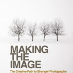 David DuChemin - MAKING THE IMAGE The Creative Path to Stronger Photographs – Cuốn sách gối đầu dành cho Nhiếp ảnh gia (pdf) P73X75